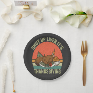 Shut up Liver It's Thanksgiving Funny Turkey Retro Paper Plate