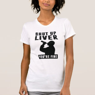 Shut up liver T-Shirt
