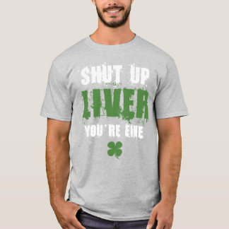 Shut up liver T-Shirt