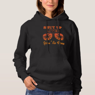 Shut Up Liver You re Fine Drinking Cocktail Barte Hoodie