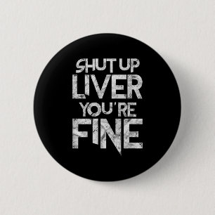 Shut Up Liver Youre Fine Bbq Barbeque Funny Grill 2 Inch Round Button