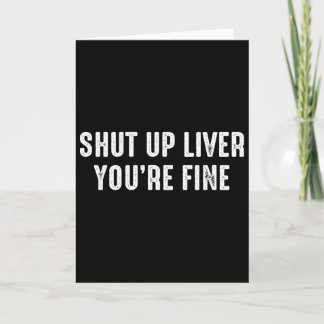 Shut Up Liver You're Fine Funny Drinking St Patric Card