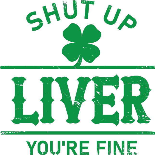 Shut Up Liver You're Fine humourous drinking T-Shi T-Shirt (Creator Uploaded)