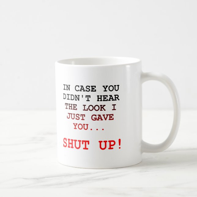 Shut Up Look Funny Mug (Right)