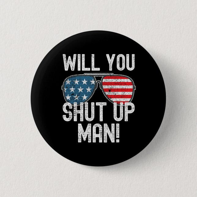 Shut Up Man! Joe Biden  2 Inch Round Button (Front)