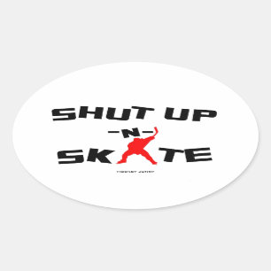 SHUT UP -N- SKATE OVAL STICKER