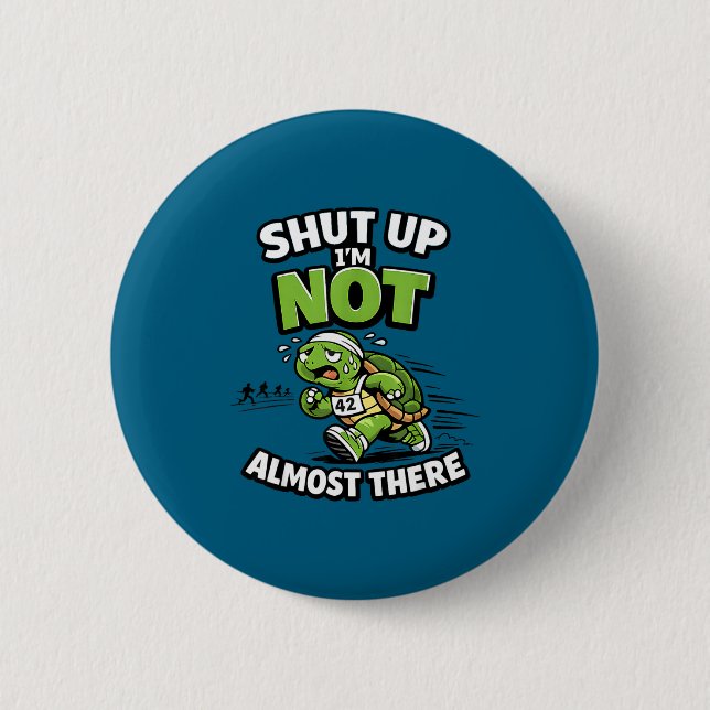 Shut up not almost there funny running motivation 2 inch round button (Front)