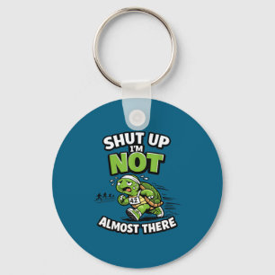 Shut up not almost there funny running motivation keychain