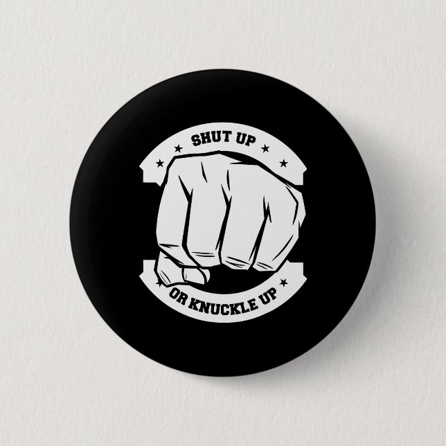 Shut Up Or Knuckle Up - Bare Knuckle Boxing  2 Inch Round Button (Front)
