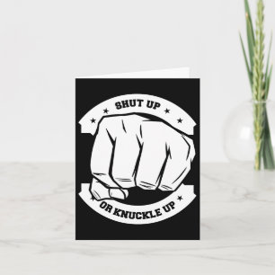 Shut Up Or Knuckle Up - Bare Knuckle Boxing  Card