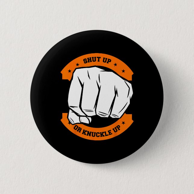 Shut Up Or Knuckle Up - Cool Bareknuckle Boxing  2 Inch Round Button (Front)