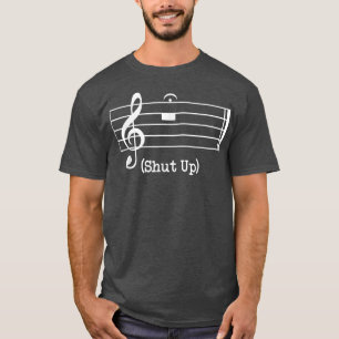 Shut Up Sound Music Note T-Shirt