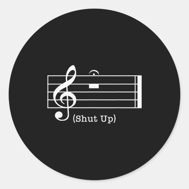 Shut Up Sound Musical Note Funny Music Lovers For  Classic Round Sticker (Front)