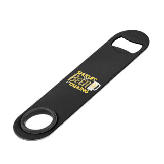 "Shut Up! the Beer is Talking" Speed Bottle Opener