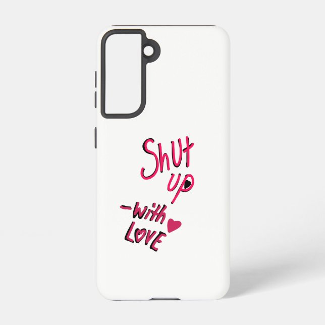 Shut Up with Love Galaxy S21 Tough Case (Back)