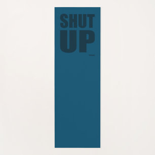 Shut up yoga mat