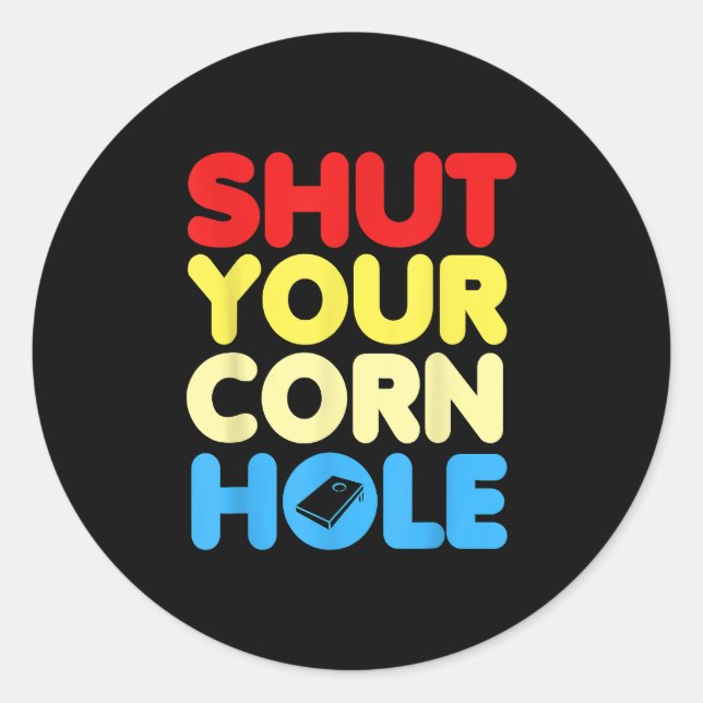 Shut Your Cornhole Classic Round Sticker (Front)