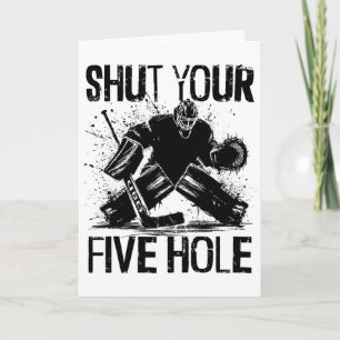 Shut Your Five Hole - Funny Ice Hockey Goalie Card