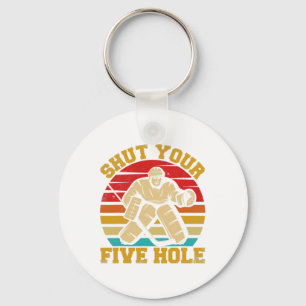 Shut Your Five Hole Funny Ice Hockey Goalie Keychain