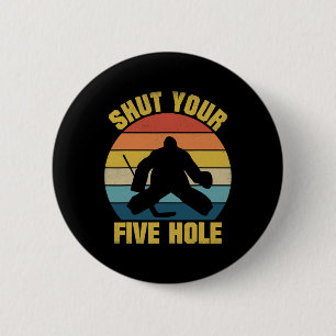 Shut Your Five Hole Funny Ice Hockey Goalie Retro  2 Inch Round Button