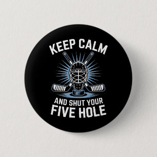 Shut Your Five Hole Goalie Ice Hockey (1) 2 Inch Round Button