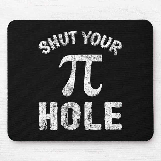 Shut Your Pi Hole Funny Pi Day Math Teacher Nerd G Mouse Pad (Front)