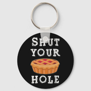 Shut Your Pie Hole Hilarious Sarcastic Thanksgivin Keychain