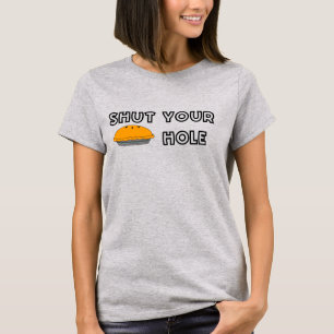 Shut your pie hole T-shirt