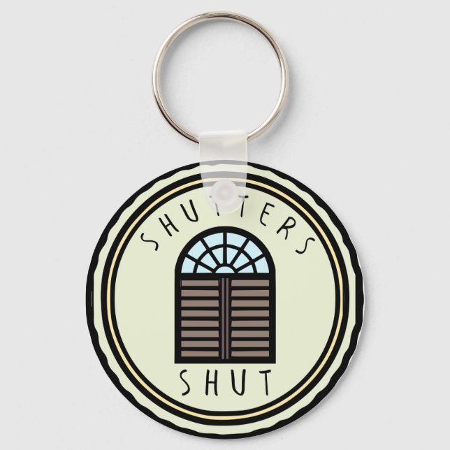 Shutters Shut! Keychain (Front)