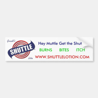 shuttle1, BURNS      BITES      ITCH,   Hey Mut... Bumper Sticker