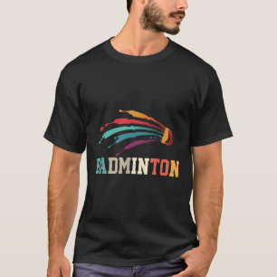 Shuttle Badminton Player Sports Racket Coach Team T-Shirt