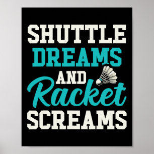 Shuttle Dreams And Racket Screams Funny Badminton Poster