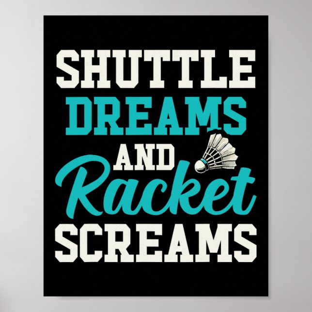 Shuttle Dreams And Racket Screams Funny Badminton  Poster (Front)