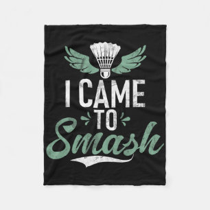 Shuttle Funny Saying I Came To Smash Mens Badminto Fleece Blanket