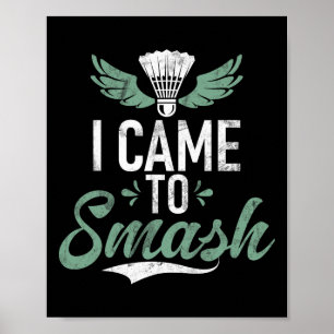 Shuttle Funny Saying I Came To Smash Mens Badminto Poster