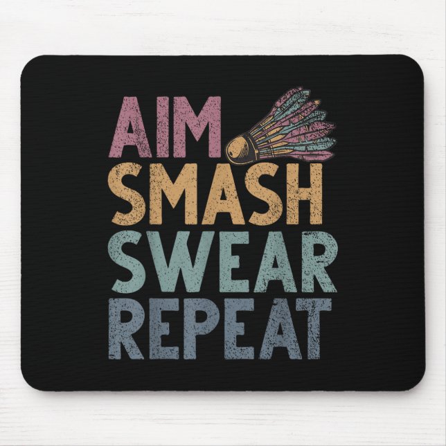 Shuttle Funny Saying Smash Repeat Mens Badminton  Mouse Pad (Front)