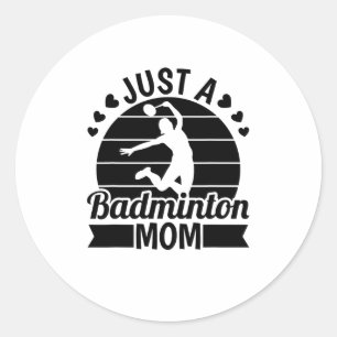 Shuttle Player Court - Team Racket Just A Badminto Classic Round Sticker