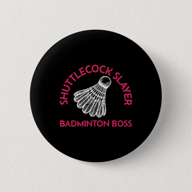 Shuttle Slayer - Badminton Boss - Funny Badminton  2 Inch Round Button (Front)