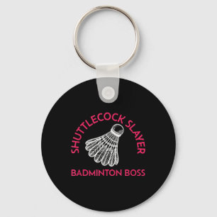 Shuttle Slayer - Badminton Boss - Funny Badminton Keychain