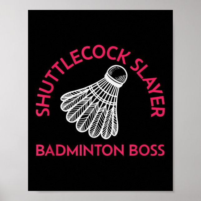 Shuttle Slayer - Badminton Boss - Funny Badminton  Poster (Front)