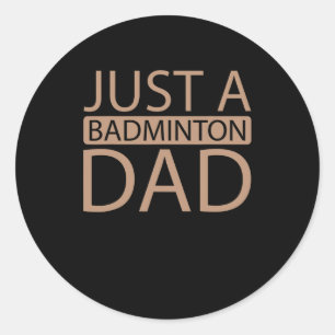 Shuttle Team Racquet Racket Player Just A Dminton Classic Round Sticker