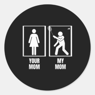 Shuttle Your Mom My Mom Son Daughter Funny Badmint Classic Round Sticker