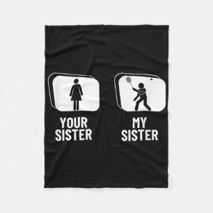 Shuttle Your Sister My Sister Brother Funny Badmin Fleece Blanket