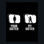 Shuttle Your Sister My Sister Brother Funny Badmin Poster<br><div class="desc">Shuttle Your Sister My Sister Brother Funny Badminton</div>