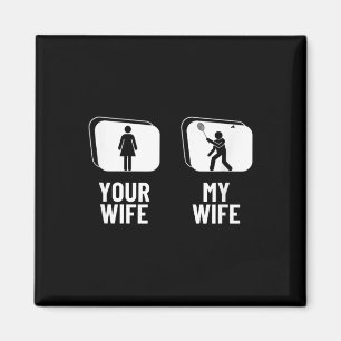 Shuttle Your Wife My Wife Husband Funny Badminton Magnet