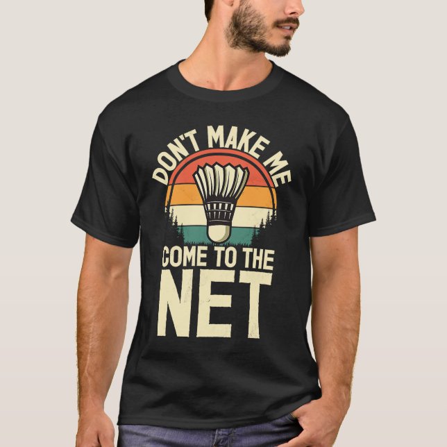 Shuttlecock  Saying Come To The Net Men's Badminto T-Shirt (Front)