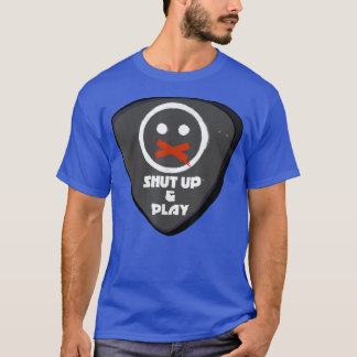 ShutUp; Play Guitar Pick  T-Shirt