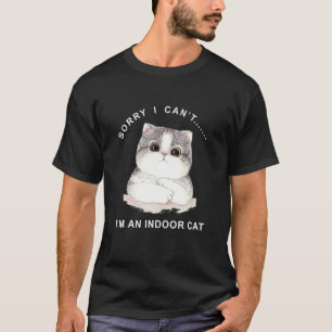 Shy Grey Kitty Sorry I Can't I'm An Indoor Cat T-Shirt