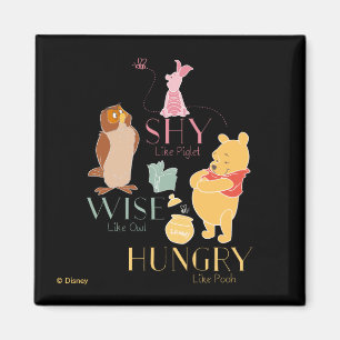 Shy Like Piglet, Wise Like Owl, Hungry Like Pooh Magnet