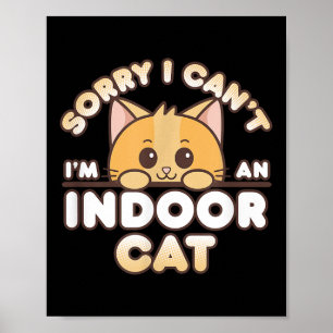 Shy Orange Kitty Sorry I Can't I'm An Indoor Cat  Poster